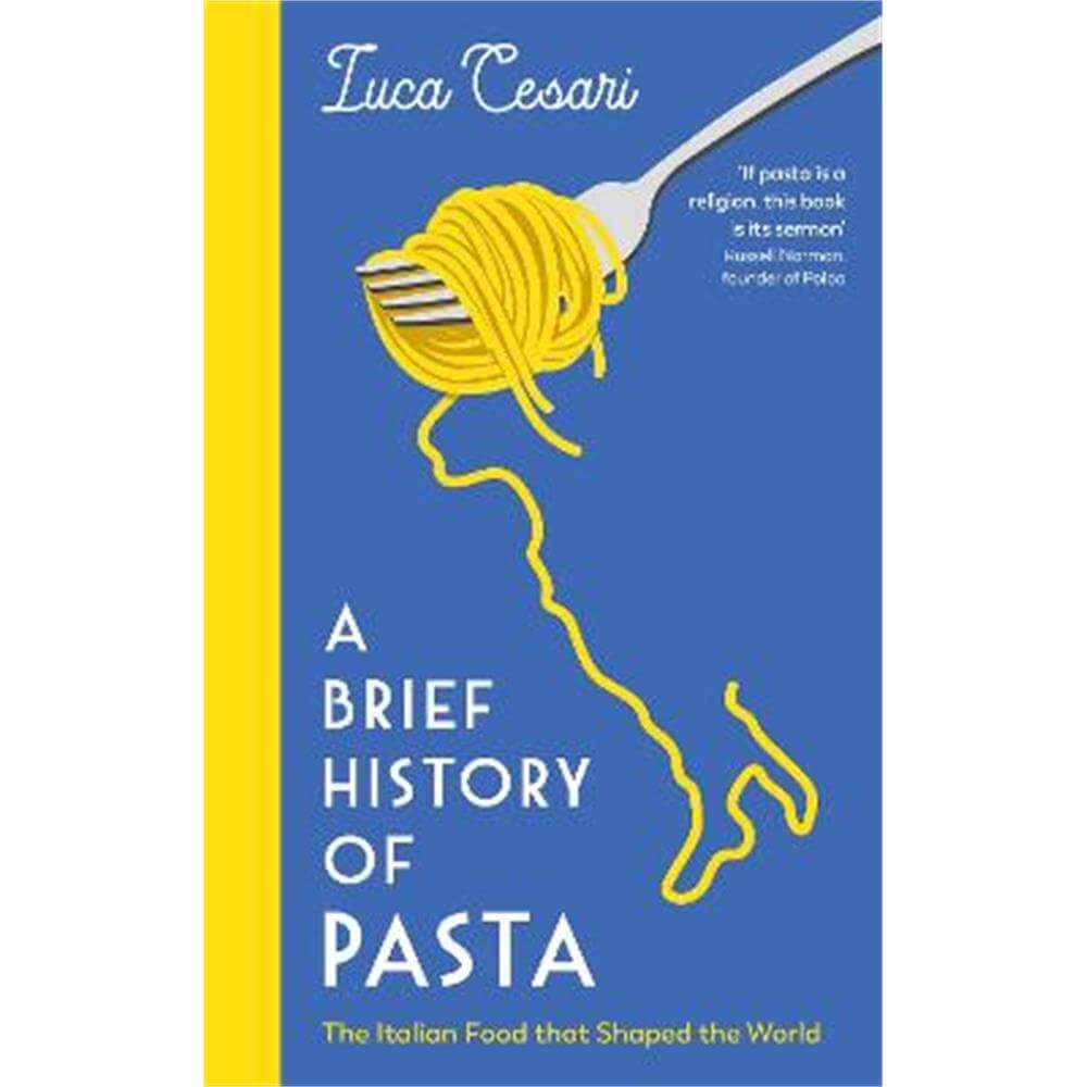 A Brief History of Pasta: The Italian Food that Shaped the World (Hardback) - Luca Cesari
